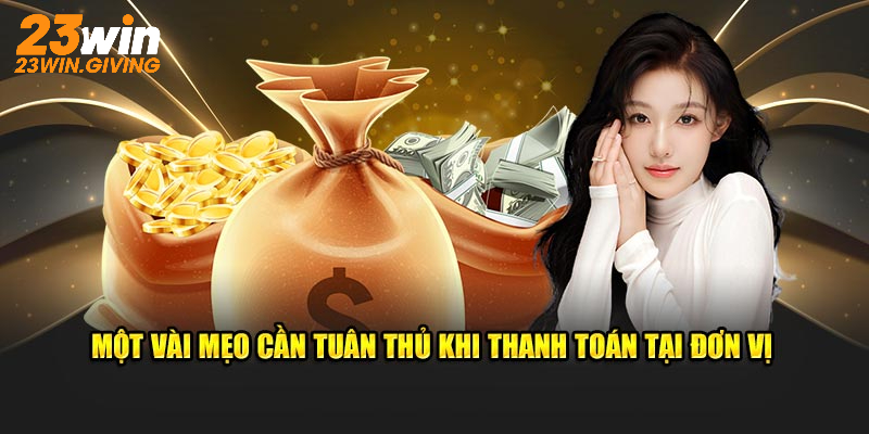 Một vài mẹo cần tuân thủ khi thanh toán tại đơn vị