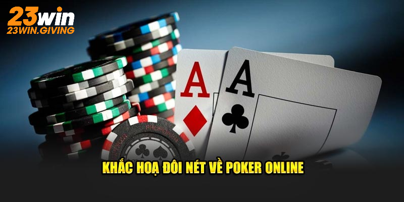 Khắc hoạ đôi nét về poker online