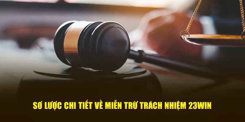 Miễn trừ trách nhiệm 23WIN đảm bảo quyền lợi nhà cái trong một số trường hợp